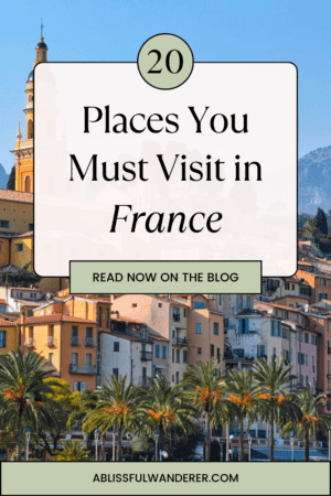 20 Unforgettable Places to Visit in France at Least Once in Your ...